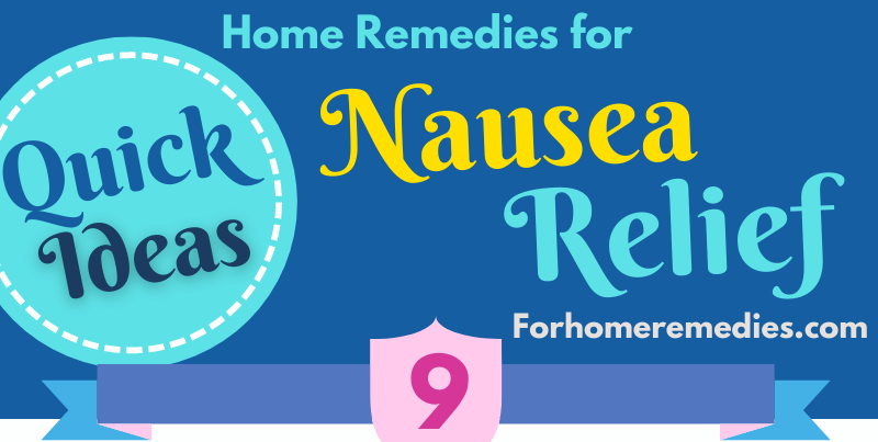 Nausea Quick Relief Ideas : Reasons & Natural Home Remedies